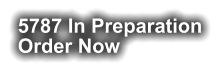 5787 In Preparation Order Now